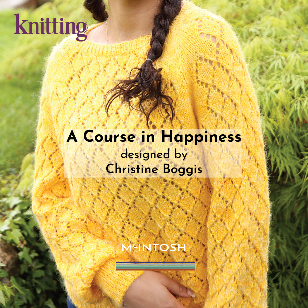 A Course in Happiness - Featured in Knitting Magazine issue 245 | McIntosh